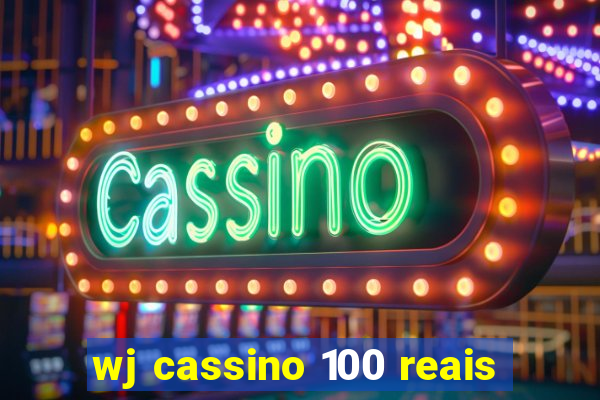 wj cassino 100 reais