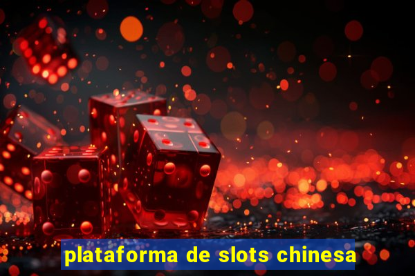 plataforma de slots chinesa