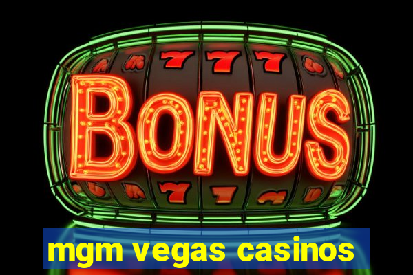 mgm vegas casinos