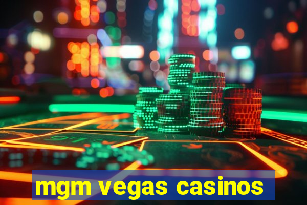 mgm vegas casinos