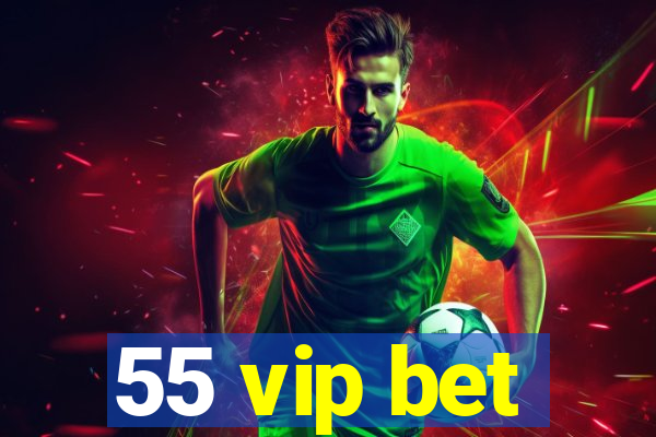 55 vip bet