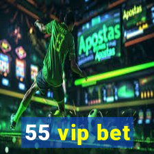 55 vip bet