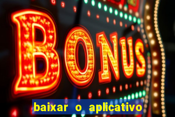 baixar o aplicativo da esporte bet