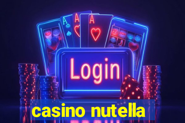 casino nutella