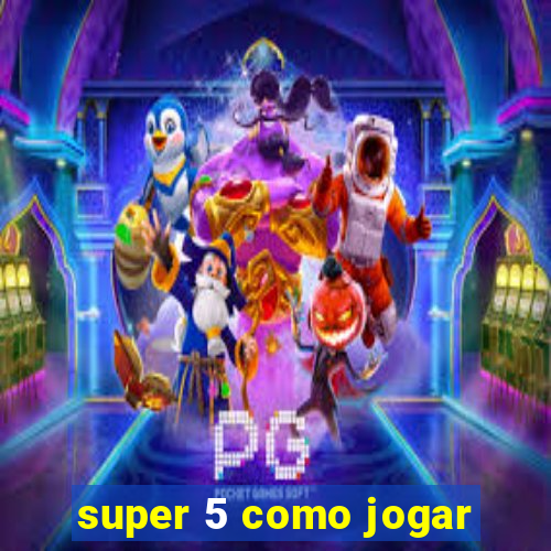 super 5 como jogar