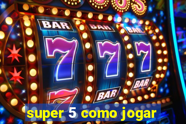 super 5 como jogar