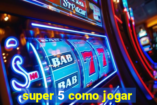 super 5 como jogar