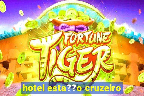 hotel esta??o cruzeiro