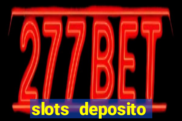 slots deposito minimo 1 real