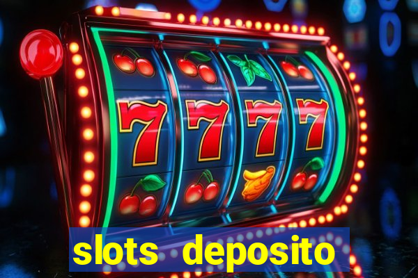 slots deposito minimo 1 real