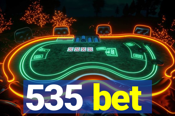 535 bet