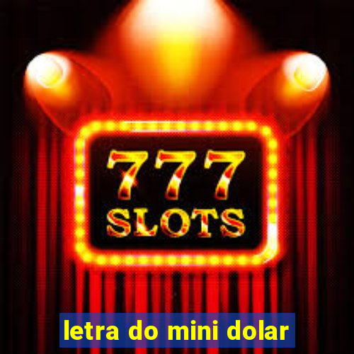 letra do mini dolar