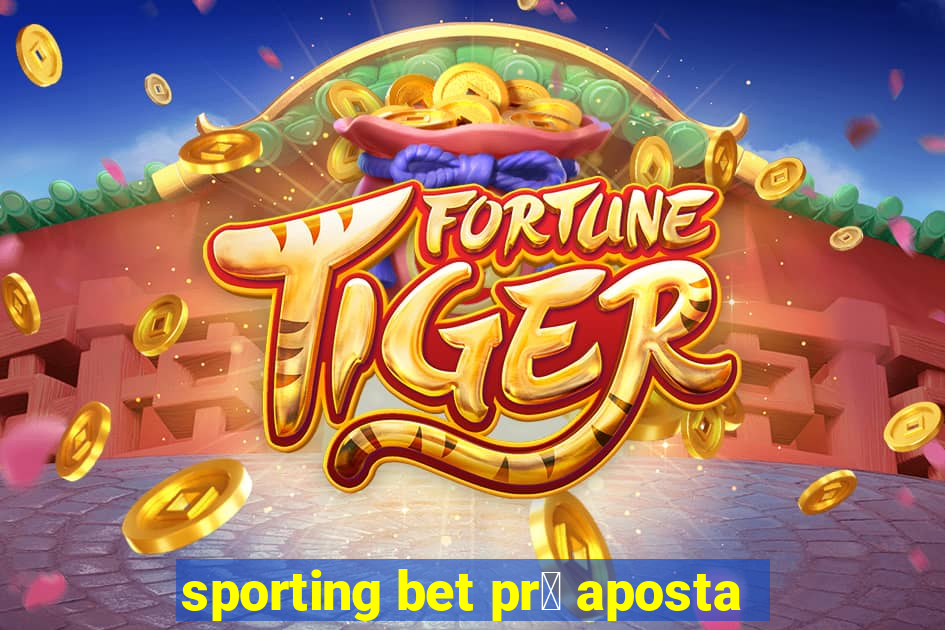 sporting bet pr茅 aposta