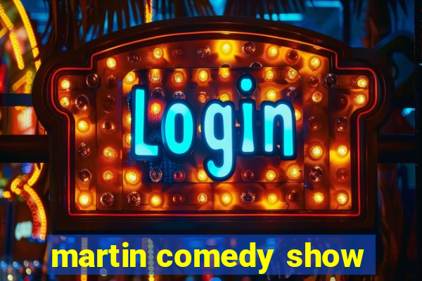 martin comedy show