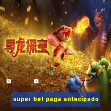 super bet paga antecipado