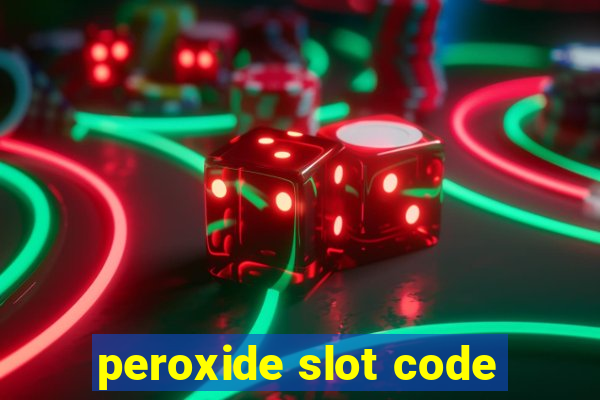 peroxide slot code