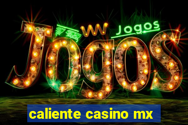 caliente casino mx