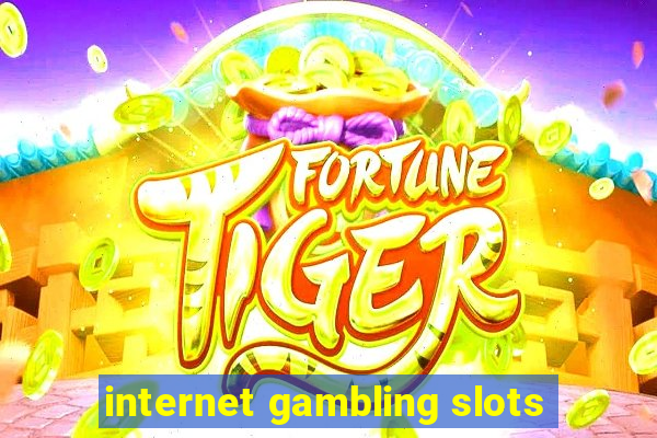 internet gambling slots