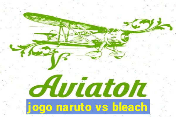 jogo naruto vs bleach