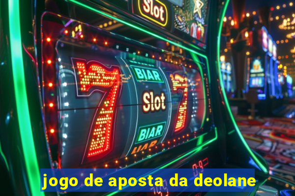 jogo de aposta da deolane