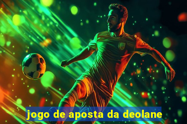 jogo de aposta da deolane