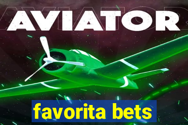 favorita bets