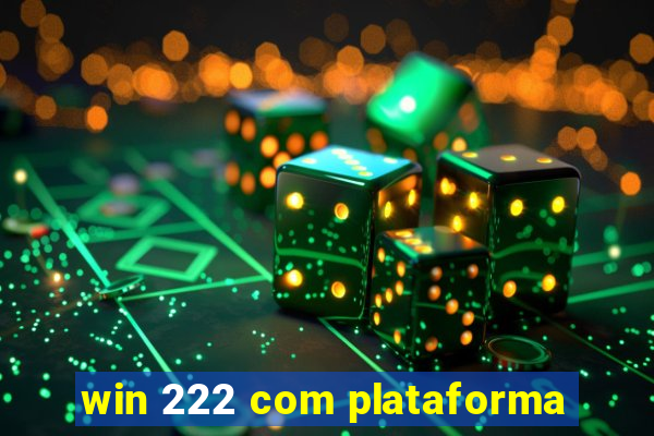 win 222 com plataforma