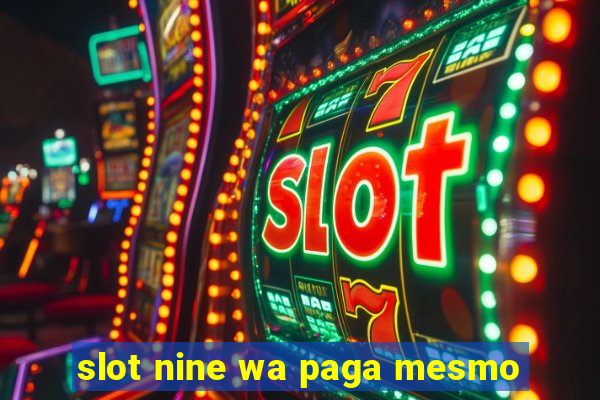 slot nine wa paga mesmo