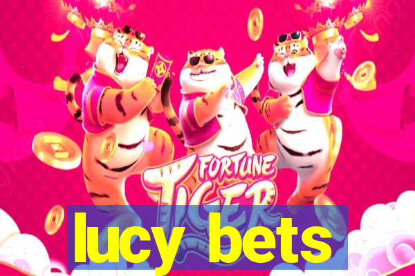 lucy bets