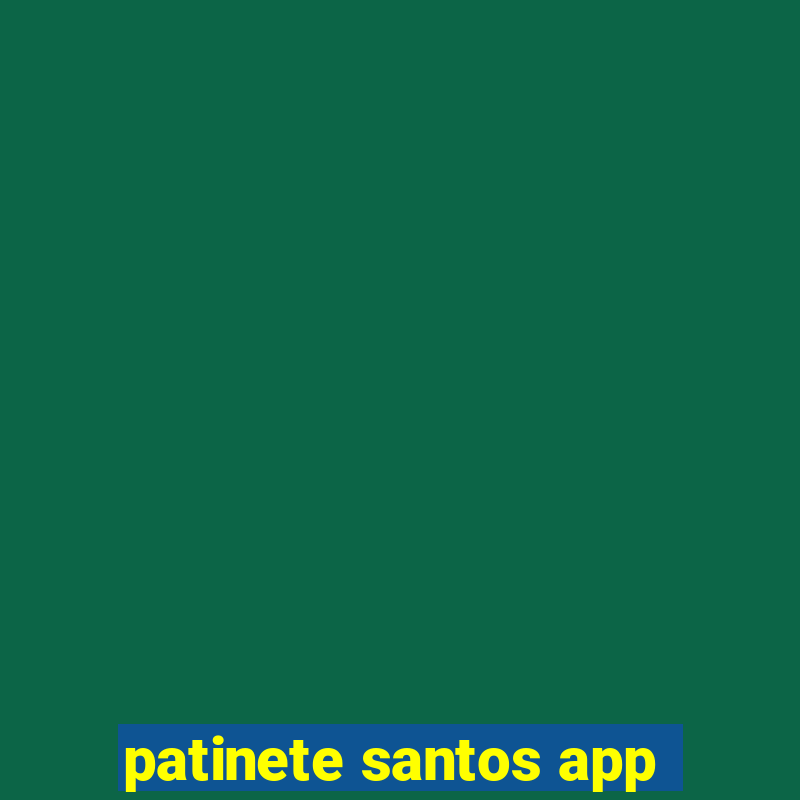 patinete santos app