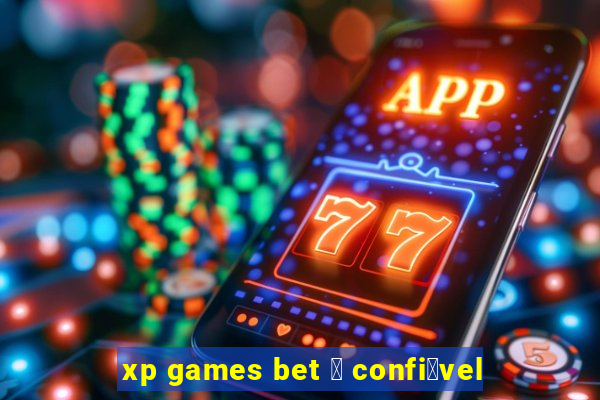 xp games bet 茅 confi谩vel