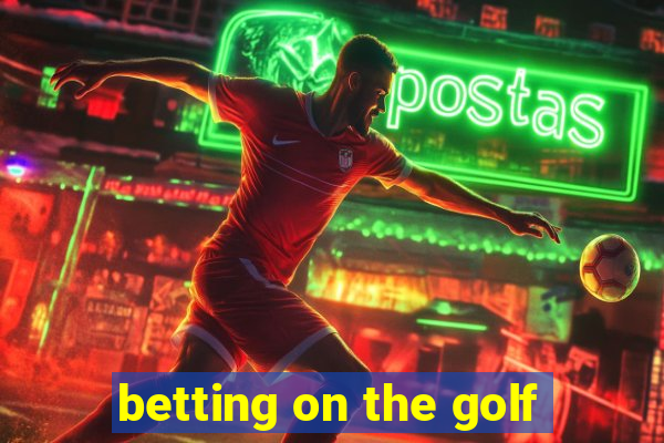 betting on the golf