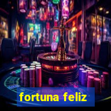 fortuna feliz