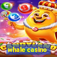 whale casino