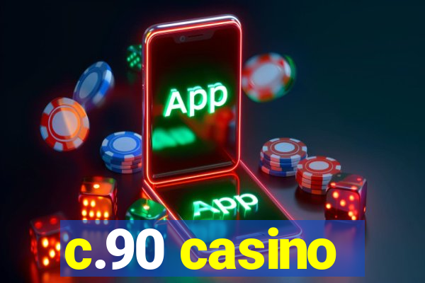 c.90 casino