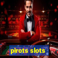 pirots slots