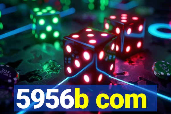 5956b com