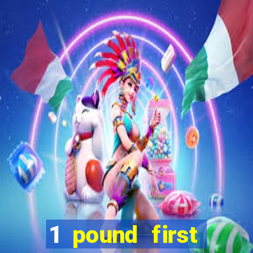 1 pound first deposit casino