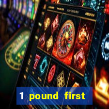 1 pound first deposit casino