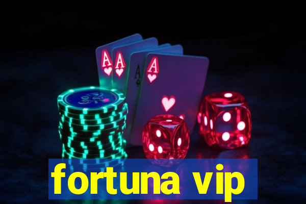 fortuna vip