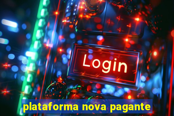 plataforma nova pagante