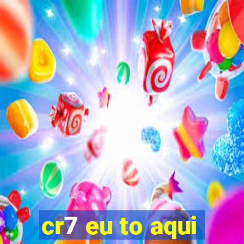 cr7 eu to aqui