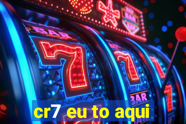 cr7 eu to aqui