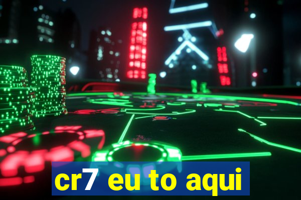 cr7 eu to aqui