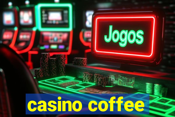 casino coffee