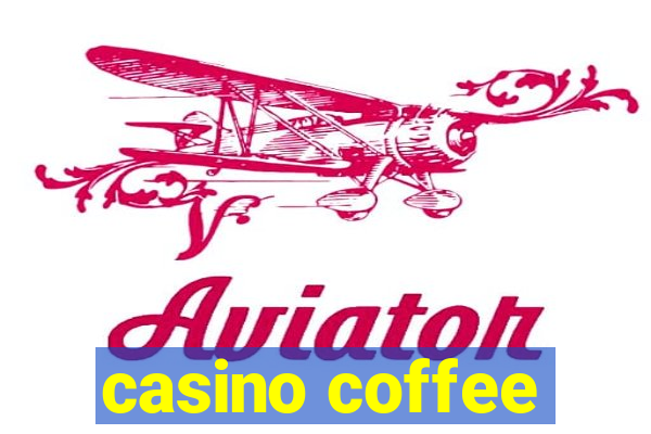 casino coffee