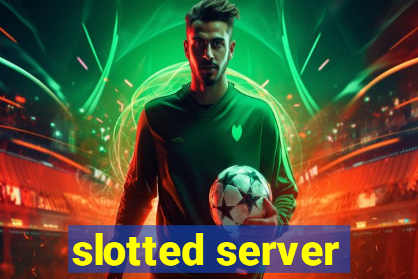 slotted server