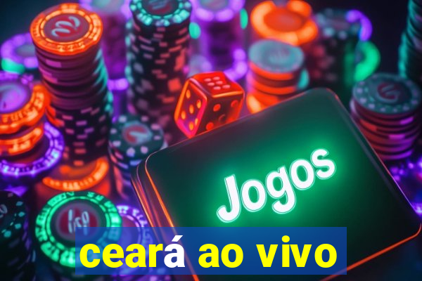 ceará ao vivo