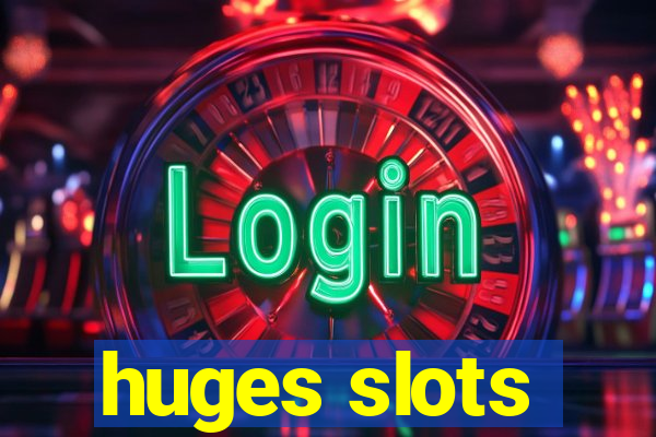 huges slots