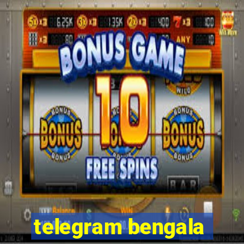 telegram bengala